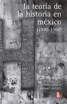 LA TEORIA DE LA HISTORIA EN MEXICO (1940-1968)