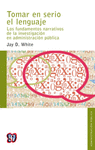 TOMAR EN SERIO EL LENGUAJE LOS FUNDAMENTOS NARRATIVOS DE LA INVESTIGACION EN ADMINISTRACION PUBLICA