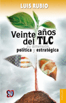 VEINTE A�OS DEL TLC: SU DIMENSION POLITICA Y ESTRATEGICA