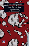 JOSE REVUELTAS UNA LITERATURA DEL LADO MORIDOR