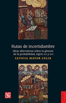 RUTAS DE INCERTIDUMBRE IDEAS ALTERNATIVAS SOBRE LA GENESIS DE LA PROBABILIDAD SIGLOS XVI Y XVII