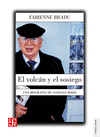 EL VOLCAN Y EL SOSIEGO UNA BIOGRAFIA DE GONZALO ROJAS