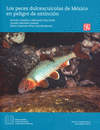 LOS PECES DULCEACUICOLAS DE MEXICO EN PELIGRO DE EXTINCION