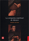LA CONQUISTA ESPIRITUAL DE MEXICO: ENSAYO SOBRE EL APOSTOLADO Y LOS METODOS MISIONEROS DE LAS ORDENE
