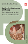 LA DIVISION DE PODERES EN MEXICO ENTRE LA POLITICA Y EL DERECHO