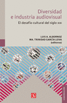 DIVERSIDAD E INDUSTRIA AUDIOVISUAL EL DESAFIO CULTURAL DEL SIGLO XXI