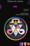 FABRICA DE COLORES. LA VIDA DEL INVENTOR GUILLERMO GONZALEZ CAMARENA