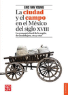 LA CIUDAD Y EL CAMPO EN EL MEXICO DEL SIGLO XVIII . LA ECONOMIA RURAL DE LA REGION DE GUADALAJARA, 1