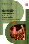 LA ORDENACION CONSTITUCIONAL DE LA ECONOMIA. DEL ESTADO REGULADOR AL ESTADO GARANTE