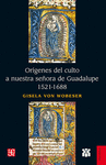 ORGENES DEL CULTO A NUESTRA SEORA DE GUADALUPE, 1521-1688