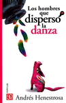LOS HOMBRES QUE DISPERSO LA DANZA