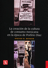 LA CREACION DE LA CULTURA DE CONSUMO MEXICANO EN LA EPOCA DE PORFIRIO DIAZ