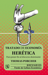 TRATADO DE ECONOMIA HERETICA. PARA PONER FIN AL DISCURSO DOMINANTE