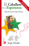 EL CABALLERO DE LA ESPERANZA. VIDA DE LUIS CARLOS PRESTES