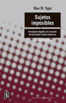 SUJETOS IMPOSIBLES. EXTRANJEROS ILEGALES Y LA CREACION DE LOS ESTADOS UNIDOS MODERNOS
