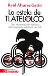 LA ESTELA DE TLATELOLCO. UNA RECONSTRUCCION HISTORICA DEL MOVIMIENTO ESTUDIANTIL DEL 68