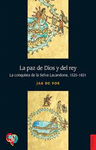 LA PAZ DE DIOS Y DEL REY. LA CONQUISTA DE LA SELVA LACANDONA, 1525-1821