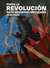PINTA LA REVOLUCION: ARTE MODERNO MEXICANO 1910-1950, TOMO III