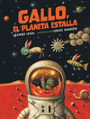 GALLO, EL PLANETA ESTALLA