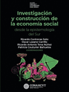 INVESTIGACION Y CONSTRUCCION DE LA ECONOMIA SOCIAL DESDE LA EPISTEMOLOGIA DEL SUR