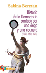 HISTORIA DE LA DEMOCRACIA CONTADA POR UNA CIEGA Y UNA COCINERA (Y DOS OBRAS MAS)