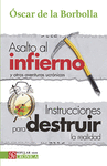ASALTO AL INFIERNO Y OTRAS AVENTURAS UCRONICAS * INSTRUCCIONES PARA DESTRUIR LA REALIDAD