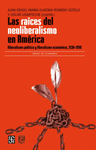LAS RAICES DEL NEOLIBERALISMO EN AMERICA. ILIBERALISMO POLITICO Y LIBERALISMO ECONOMICO, 1930-1990