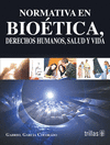 NORMATIVA EN BIOETICA DERECHOS HUMANOS SALUD Y VIDA