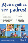 QUE SIGNIFICA SER PADRES?