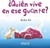 QUIEN VIVE EN ESE GUANTE?