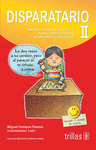 DISPARATARIO II ESTE LIBRO LE AYUDARA A ESCRIBIR Y HABLAR MEJOR