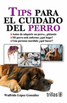 TIPS PARA EL CUIDADO DEL PERRO