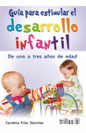 GUIA PARA ESTIMULAR EL DESARROLLO INFANTIL DEL PRIMERO A LOS TRES A�OS