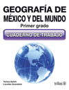 GEOGRAFIA DE MEXICO Y DEL MUNDO 1. CUADERNO DE TRABAJO