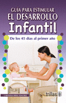GUIA PARA ESTIMULAR EL DESARROLLO INFANTIL DE LOS 45 DIAS AL 1ER A�O