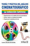 TEORIA Y PRACTICA DEL ANALISIS CINEMATROGRAFICO LA SEDUCCION LUMINOSA