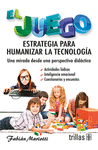 EL JUEGO ESTRATEGIA PARA HUMANIZAR LA TECNOLOGIA