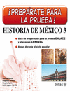 PREPARATE PARA LA PRUEBA! HISTORIA DE MEXICO 3 GUIA DE PREPARACION PARA