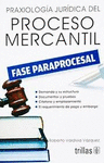 PRAXIOLOGIA JURIDICA DEL PROCESO MERCANTIL FASE PARAPROCESAL