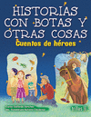 HISTORIAS CON BOTAS Y OTRAS COSAS CUENTOS DE HEROES
