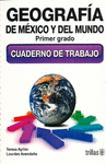 GEOGRAFIA DE MEXICO Y DEL MUNDO 1 CUADERNO DE TRABAJO