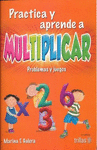 PRACTICA Y APRENDE A MULTIPLICAR