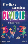 PRACTICA Y APRENDE A DIVIDIR