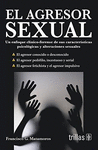EL AGRESOR SEXUAL UN ENFOQUE CLINICO-FORENSE DE SUS CARACTERISTICAS
