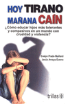 HOY TIRANO MAANA CAIN COMO EDUCAR HIJOS MAS TOLERANTES (EBOOK)