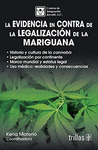 LA EVIDENCIA EN CONTRA DE LA LEGALIZACION DE LA MARIGUANA