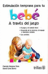 ESTIMULACION TEMPRANA PARA TU BEBE A TRAVES DEL JUEGO