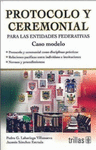 PROTOCOLO Y CEREMONIAL PARA LAS ENTIDADES FEDERATIVAS