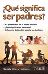 QUE SIGNIFICA SER PADRES?