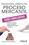 PRAXIOLOGIA JURIDICA DEL PROCESO MERCANTIL FASE CONCLUSIVA